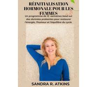 Réinitialisation hormonale pour les femmes: Un programme de 12 semaines basé sur des données probantes pour restaurer l'énergie, l'humeur et l'équilibre du cycle