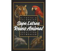 Reino Animal: Sopa de Letras: 40 retos únicos del fascinante mundo animal