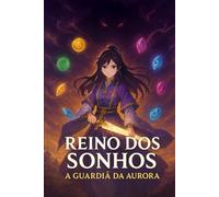 Reino dos Sonhos: A Guardiã da Aurora