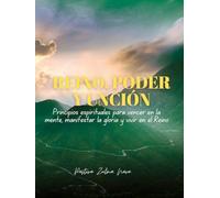 REINO, PODER Y UNCIÓN: Principios espirituales para vencer en la mente, manifestar la gloria y vivir en el Reino