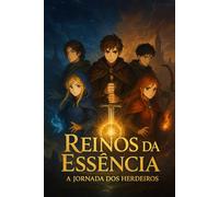 Reinos da Essência: A Jornada dos Herdeiros