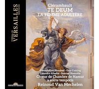 Reinoud Van Mechelen; A Nocte Temporis; Choeur de Chambre de Namur - Clérambault: Te Deum & Histoire de la femme adultère