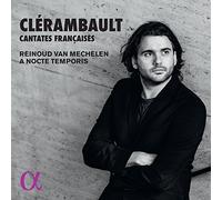 Reinoud Van Mechelen; A Nocte Temporis - Clerambault: Cantates Francaises