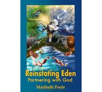 REINSTATING EDEN: Partnering with God