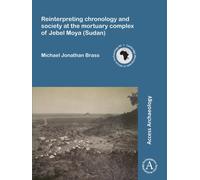 Reinterpreting chronology and society at the mortuary complex of Jebel Moya (Sudan)