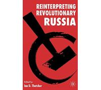 Reinterpreting Revolutionary Russia: Essays in Honour of James D. White