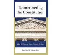 Reinterpreting the Constitution : How the Supreme Court Changes the Law
