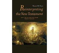 Reinterpreting the New Testament: Don't Be So Sure You Know What it Means!