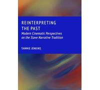 Reinterpreting the Past: Modern Cinematic Perspectives on the Slave Narrative Tradition