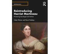 Reintroducing Harriet Martineau : Pioneering Sociologist and Activist