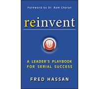 Reinvent: A Leader's Playbook for Serial Success