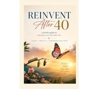 Reinvent after 40: A Self-Discovery Workbook for Midlife Transformation, Confidence, and Purpose