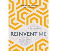 Reinvent Me : How to Transform Your Life and Career