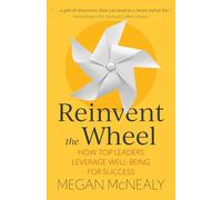 Reinvent the Wheel: How Top Leaders Leverage Well-Being for Success