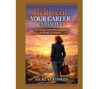 Reinvent Your Career at Midlife: How Women Can Reclaim Confidence and Become Unstoppable