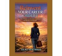 Reinvent Your Career at Midlife: How Women Can Reclaim Confidence and Become Unstoppable