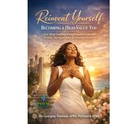 Reinvent Yourself: Becoming a High-Value You