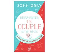 Réinventer le couple au 21e siècle: Pour une vie entière d'amour et de passion (Mars & Vénus)