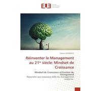 Réinventer le Management au 21ᵉ siècle: Mindset de Croissance: Mindset de Croissance et Gestion du Changement Répondre aux nouveaux défis du management moderne