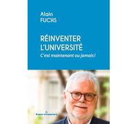 Réinventer l'Université, c'est maintenant ou jamais !: Université, recherche : c est maintenant ou jamais !