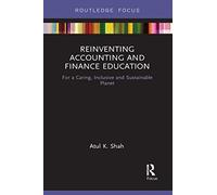 Reinventing Accounting and Finance Education: For a Caring, Inclusive and Sustainable Planet (Routledge Focus on Economics and Finance)
