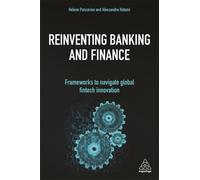 Reinventing Banking and Finance : Frameworks to Navigate Global Fintech Innovation