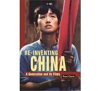 Reinventing China: A Generation and Its Films