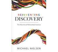 Reinventing Discovery: The New Era of Networked Science: 91 (Princeton Science Library, 91)