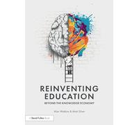 Reinventing Education: Beyond the Knowledge Economy