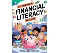 Reinventing Financial Literacy For Kids: Strategies To Crush Budgets, Spend Wisely, and Build Savings In The Digital Age: Strategies To Crush Budgets, Spend Wisely, And : Strategies To Crush Budgets,