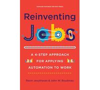 Reinventing Jobs: A 4-Step Approach for Applying Automation to Work
