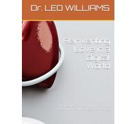 Reinventing Love in a Digital World: Navigating Connection, Intimacy, and Relationships in the Age of Technology