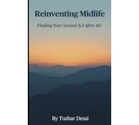 Reinventing Midlife: Finding Your Second Act After 40