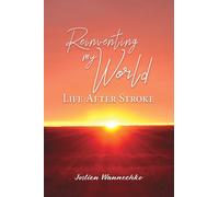Reinventing My World : Life After Stroke