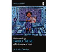 Reinventing Paulo Freire: A Pedagogy of Love