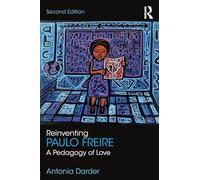 Reinventing Paulo Freire: A Pedagogy of Love