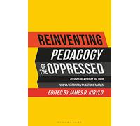 Reinventing Pedagogy of the Oppressed: Contemporary Critical Perspectives