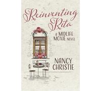 Reinventing Rita: A Midlife Moxie Novel Volume 1