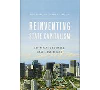 Reinventing State Capitalism: Leviathan in Business, Brazil and Beyond