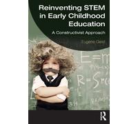 Reinventing STEM in Early Childhood Education : A Constructivist Approach