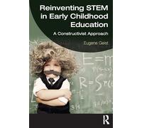 Reinventing STEM in Early Childhood Education: A Constructivist Approach