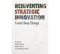 Reinventing Strategic Innovation: Create deep change