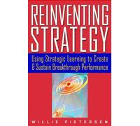 Reinventing Strategy: Using Strategic Learning to Create and Sustain Breakthrough Performance (Business) by Willie Pieterson (15-Mar-2002) Hardcover