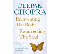 Reinventing the Body, Resurrecting the Soul: How to Create a New Self