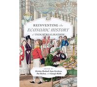 Reinventing the Economic History of Industrialisation