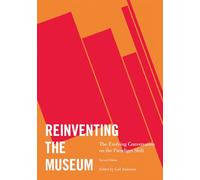 Reinventing the Museum: The Evolving Conversation on the Paradigm Shift, 2nd Edition