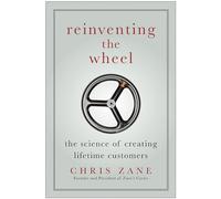Reinventing the wheel: The science of creating lifetime customers