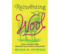 Reinventing Wool : How a Natural Fiber Survived the Synthetic Revolution