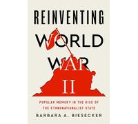 Reinventing World War II: Popular Memory in the Rise of the Ethnonationalist State (RSA Series in Transdisciplinary Rhetoric)