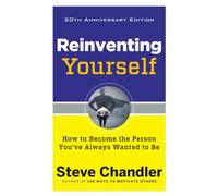 Reinventing Yourself, 20th Anniversary Edition : How to Become the Person You've Always Wanted to Be